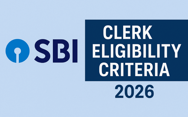 SBI Clerk Eligibility Criteria 2026 Guide